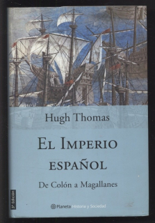 Thomas, Hugh - El Imperio Espaňol - De Colón a Magallanes (španělsky)